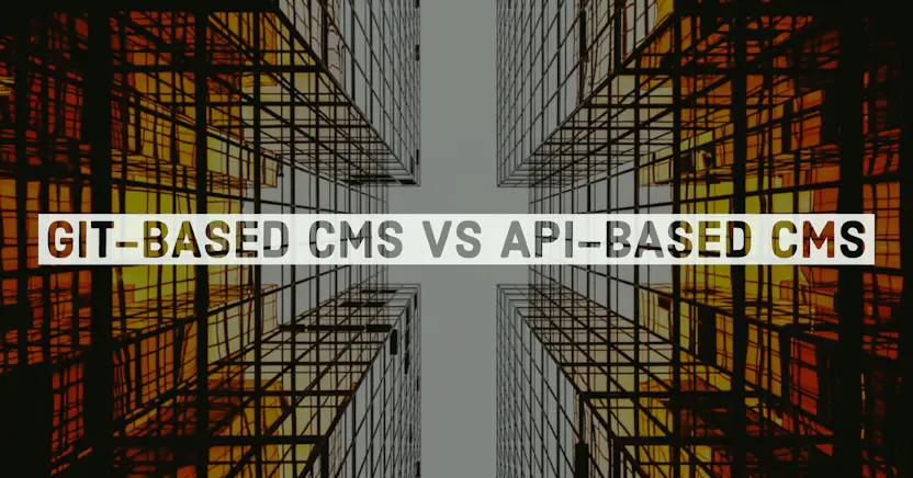 GitベースのCMSとAPIベースのCMSの比較