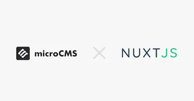 microCMSのNuxt.js用モジュールを公開しました