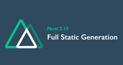 Nuxt 2.13で導入されたFull Static Generationを試してみる